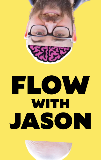 Flow with Jason