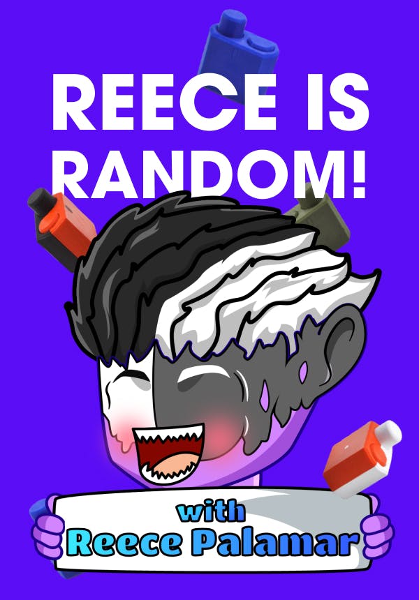 Reece is Random!